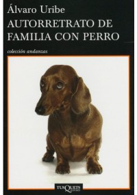 Autorretrato de familia con perro, de Álvaro Uribe
