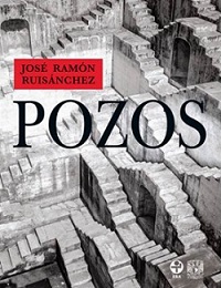 Pozos, de José Ramón Ruisánchez